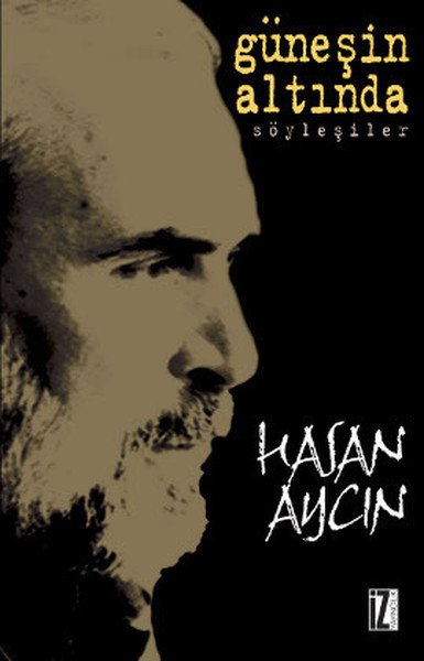 Güneşin Altında; Söyleşiler - Hasan Aycın