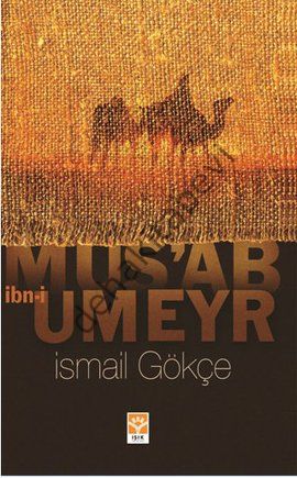 Musab İbn-i Umeyr, İsmail Gökçe, Işık Yayınları