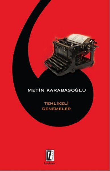 Tehlikeli Denemeler, Metin Karabaşoğlu