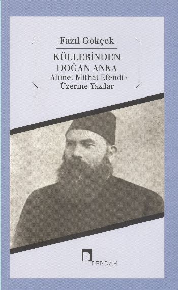 Küllerinden Doğan Anka Ahmet Mithat Efendi Üzerine Yazılar, Fazıl Gökçek