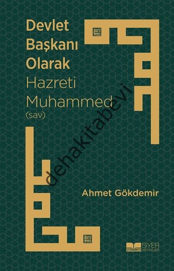 Devlet Başkanı Olarak Hazreti Muhammed (sav), Ahmet Gökdemir