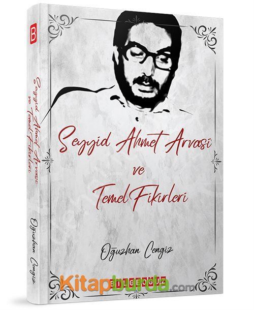 Seyyid Ahmet Arvasi Ve Temel Fikirleri, Oğuzhan Cengiz