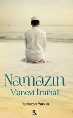 Namazın Manevi İlmihali, Ramazan Yatkın