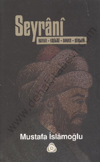Seyrani Hayatı, Kişiliği, Sanatı, Şiirleri-Mustafa İslamoğlu