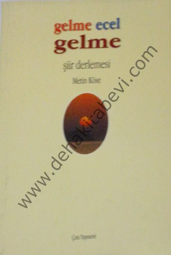 gelme ecel gelme, şiir derlemesi