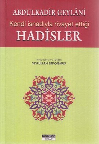 Abdulkadir Geylaninin Kendi İsnadıyla Rivayet Ettiği Hadisler