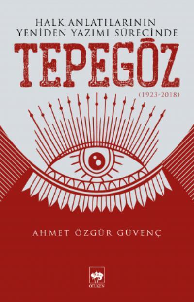 Halk Anlatılarının Yeniden Yazımı Sürecinde Tepegöz, Ahmet Özgür Güvenç