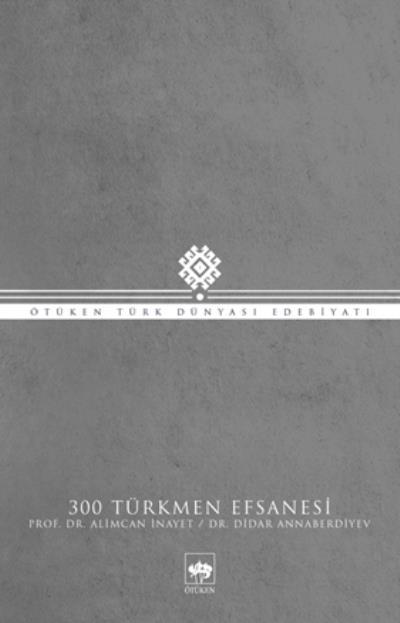 300 Türkmen Efsanesi, Alimcan İnayet, Didar Annaberdiyev