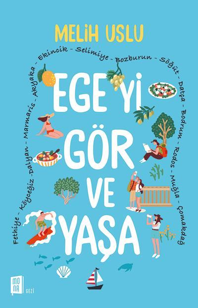 Ege'yi Gör ve Yaşa, Melih Uslu, Mona Kitap