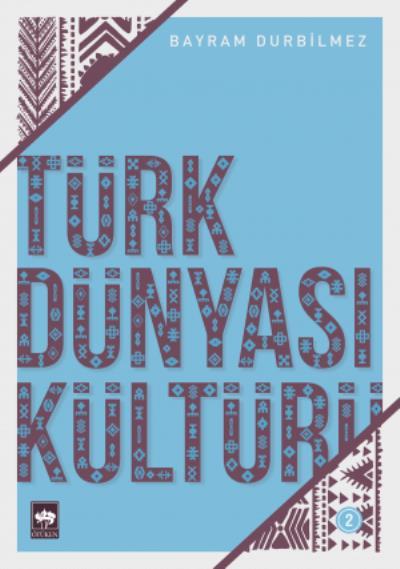 Türk Dünyası Kültürü 2, Bayram Durbilmez