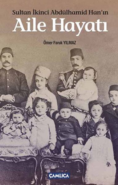 Sultan İkinci Abdülhamid Hanın  Aile Hayatı, Ömer Faruk Yılmaz