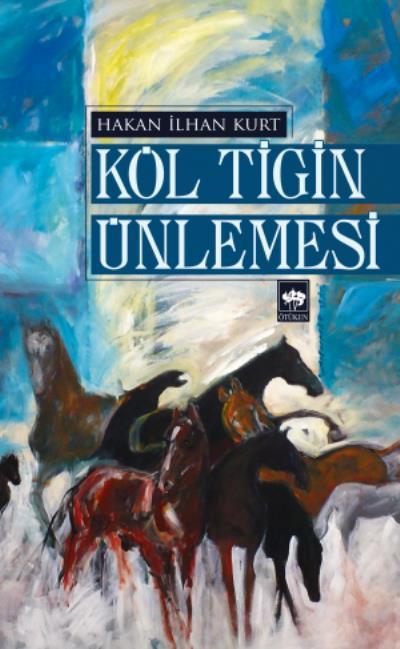 Köl Tigin Ünlemesi, Hakan İlhan Kurt