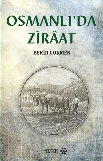 Osmanlı'da Zıraat, Bekir Gökmen