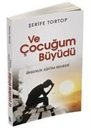 Ve Çocuğum Büyüdü, Şerife Tortop, Erkam Yayınları