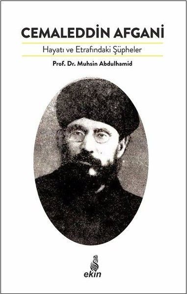Cemaleddin Afgani Hayatı Ve Etrafındaki Şüpheler, Muhsin Abdülhamid