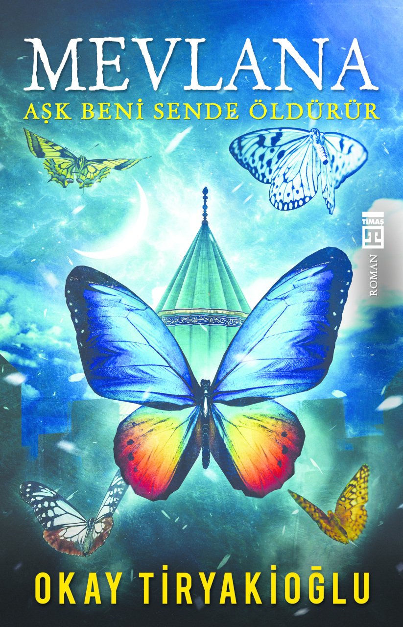Mevlana, Aşk Beni Sende Öldürür, Okay Tiryakioğlu