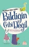 Varlıkların İlginç Öyküleri - Bildiğin Gibi Değil, Mehtap Kabataş