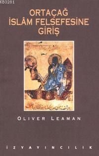 Ortaçağ İslam Felsefesine Giriş, Olıver Leaman