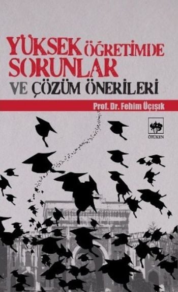 Yüksek Öğretimde Sorunlar ve Çözüm Önerileri, H. Fehim Üçışık