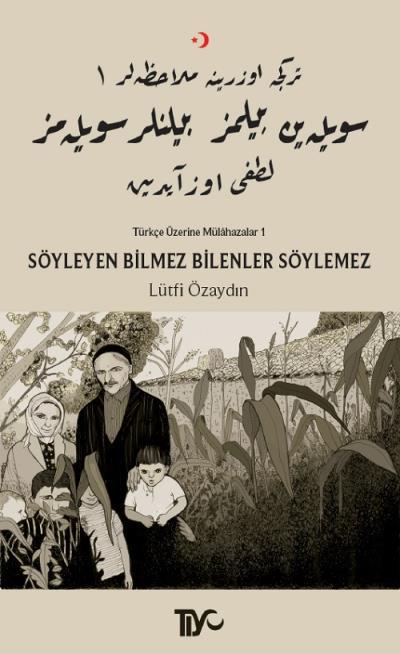 Söyleyen Bilmez Bilenler Söylemez-Türkçe Üzerine Mülahazalar 1, Lütfi Özaydın