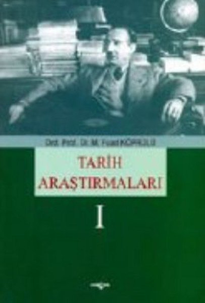 Tarih Araştırmaları 1, Mehmed Fuad Köprülü