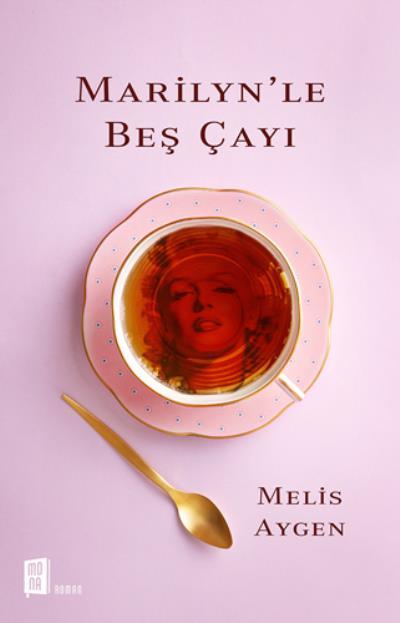Marilyn'le Beş Çayı, Melis Aygen