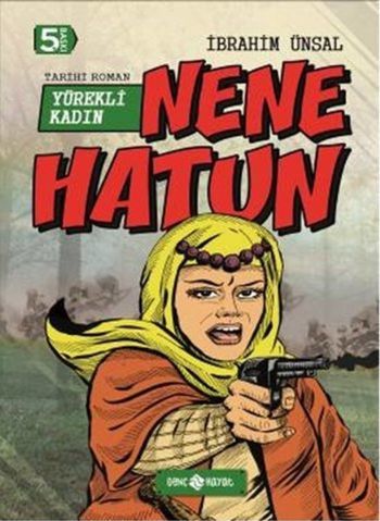 Yürekli Kadın Nene Hatun, İbrahim Ünsal