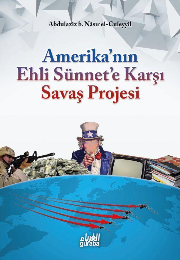 Amerikanın Ehli Sünnete Karşı Savaş Projesi, Guraba Yayınları