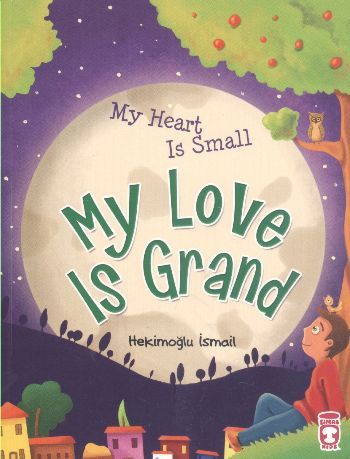 My Heart Is Small My Love Is Grand - Kalbim Küçük Sevgim Büyük (İngilizce)