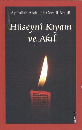 Hüseyni Kıyam ve Akıl, Abdullah Cevadi Amuli, Kevser Yayınları