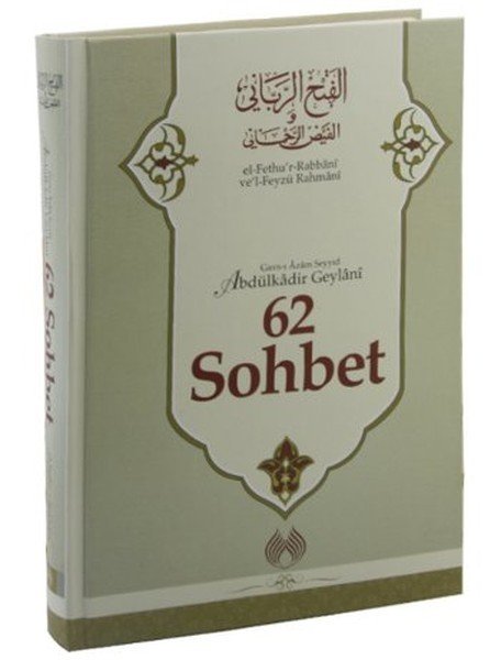 62 Sohbet, El Fethur Rabbani Tercümesi, Seyyid Abdülkadir Geylani