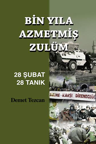 Bin Yıla Azmetmiş Zulüm; 28 Şubat 28 Tanık