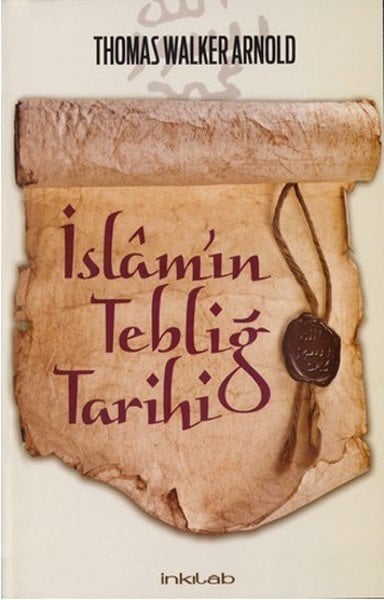 İslam’ın Tebliğ Tarihi, Thomas Walker Arnold