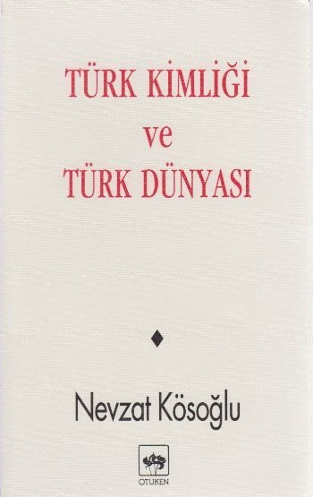 Türk Kimliği ve Türk Dünyası, Nevzat Kösoğlu