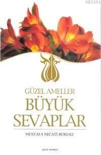 Güzel Ameller Büyük Sevaplar, Mustafa Necati Bursalı