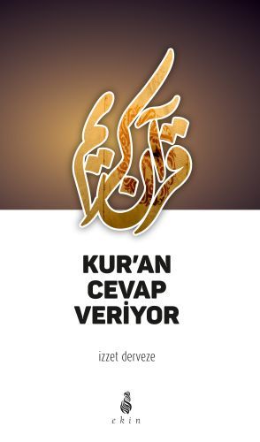 Kuran Cevap Veriyor, İzzet Derveze, Ekin Yayınları