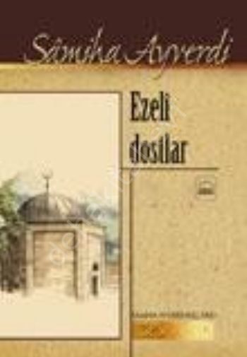 Ezeli Dostlar, Samiha Ayverdi, Kubbealtı Neşriyat