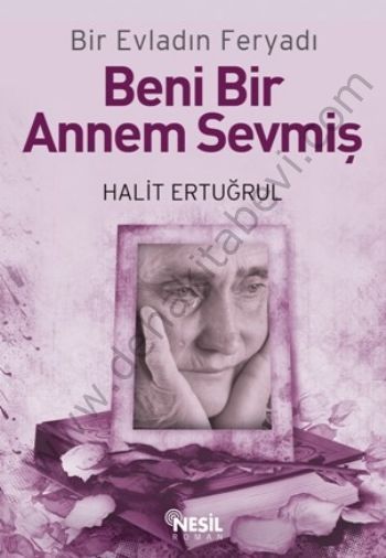 Beni Bir Annem Sevmiş; Bir Evladın Feryadı