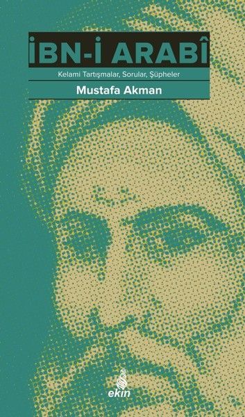 İbn-İ Arabi; Kelami Tartışmalar, Sorular, Şüpheler, Mustafa Akman