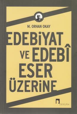 Edebiyat ve Edebi Eser Üzerine, M. Orhan Okay