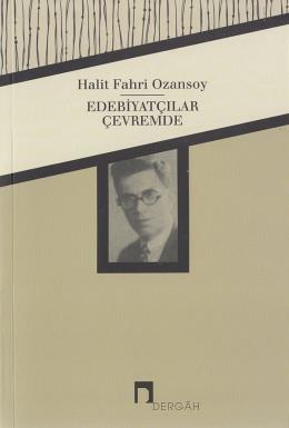 Edebiyatçılar Çevremde, Halit Fahri Ozansoy