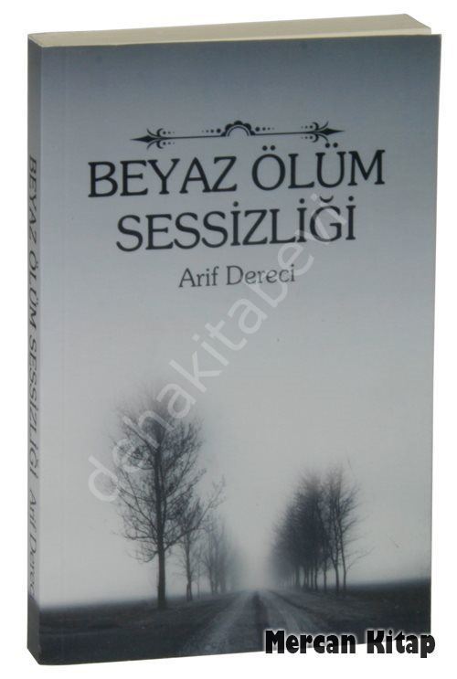 Beyaz Ölüm Sessizliği, Arif Dereci, Berre Yayınevi