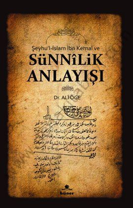Sünnilik Anlayışı ( Şeyhul İslam İbn Kemal ), Hüner Yayınevi