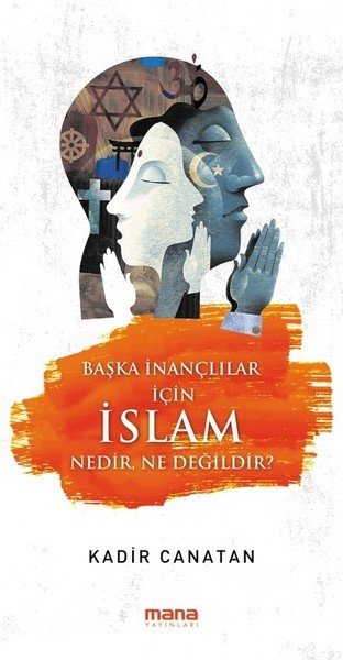 Başka İnançlar İçin İslam Nedir,Ne Değildir, Mana Yayınları