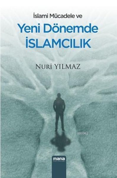 İslami Mücadele Ve Yeni Dönemde İslamcılık, Mana Yayınları
