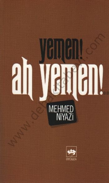 Yemen! Ah Yemen!, Mehmed Niyazi