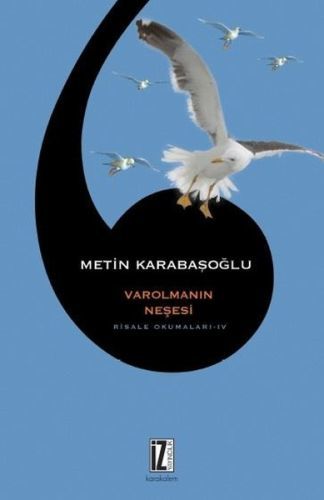 Varolmanın Neşesi Risale Okumaları 4, Metin Karabaşoğlu