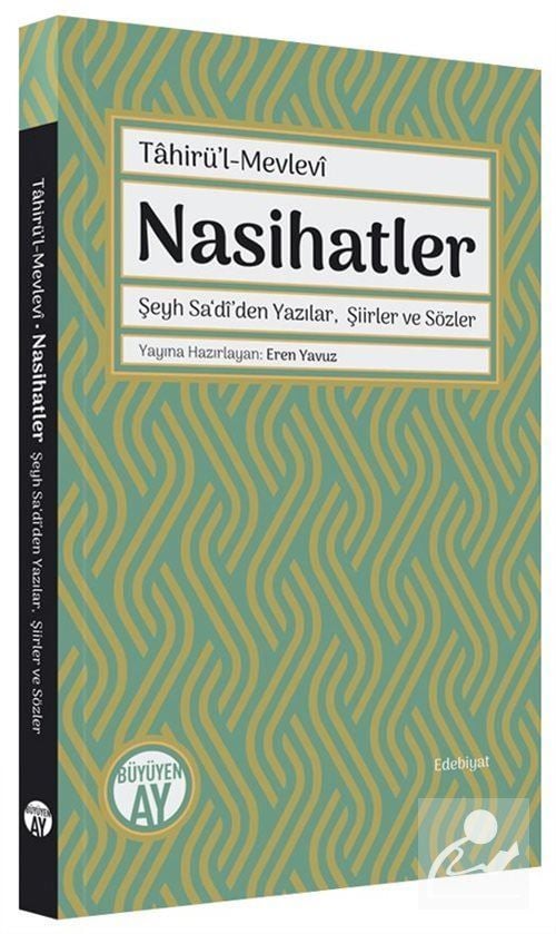 Nasihatler Şeyh Sa'dî'den Yazılar, Şiirler ve Sözler Tahirü'l Mevlevi