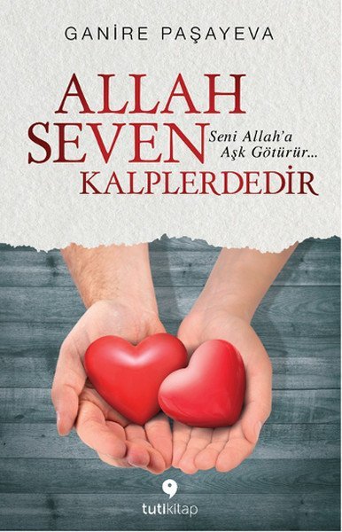Allah Seven Kalplerdedir, Ganire Paşayeva