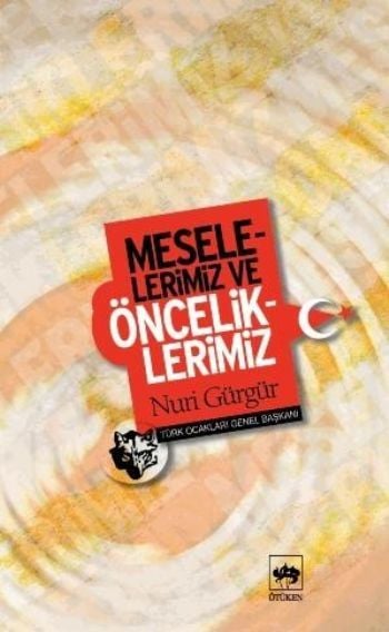 Meselelerimiz ve Önceliklerimiz, Nuri Gürgür